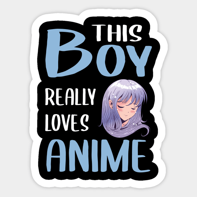 Mens Anime Girl Gift This Boy Really Loves Anime Sticker by TheTeeBee